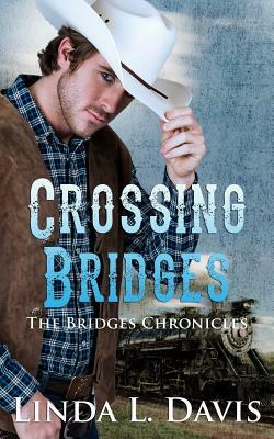 Crossing Bridges: The Bridges Chronicles, Book 1 by Linda L. Davis