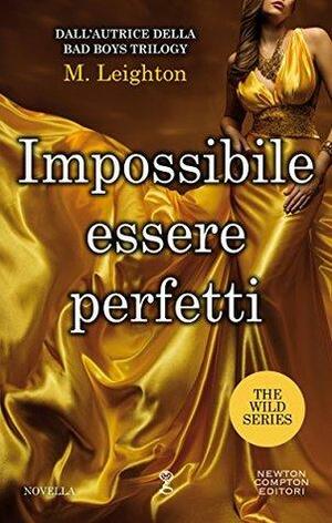 Impossibile essere perfetti by M. Leighton