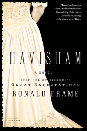 Havisham: A Novel Inspired by Dickens's Great Expectations by Ronald Frame