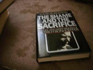 The Shame and the Sacrifice: The Life and Martyrdom of Dietrich Bonhoeffer by Edwin Hanton Robertson