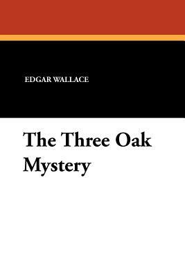 The Three Oak Mystery by Edgar Wallace