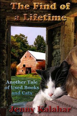 The Find of a Lifetime: Another Tale of Used Books and Cats by Jenny Kalahar