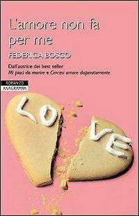L'amore non fa per me by Federica Bosco