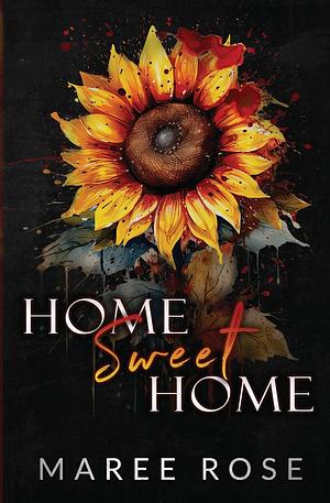 Home Sweet Home by Maree Rose