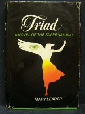 Triad: A Novel of the Supernatural by Mary Leader