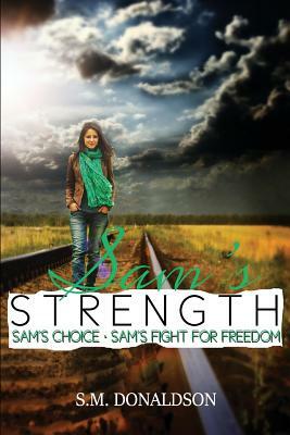 Sam's Strength: The Sam Series Set by S.M. Donaldson