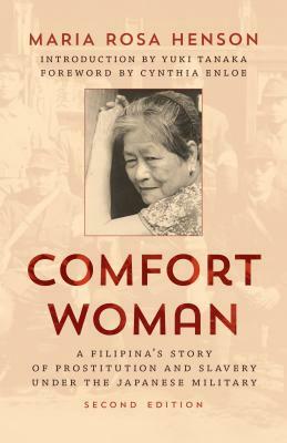Comfort Woman: A Filipina's Story of Prostitution and Slavery Under the Japanese Military by Maria Rosa Henson