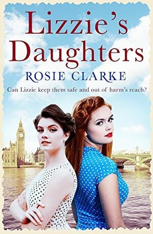 Lizzie's Daughters by Rosie Clarke