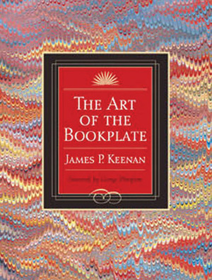 The Art of the Bookplate by James P. Keenan, George Plimpton