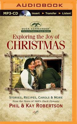 Exploring the Joy of Christmas: A Duck Commander Faith and Family Field Guide by Phil Robertson, Kay Robertson
