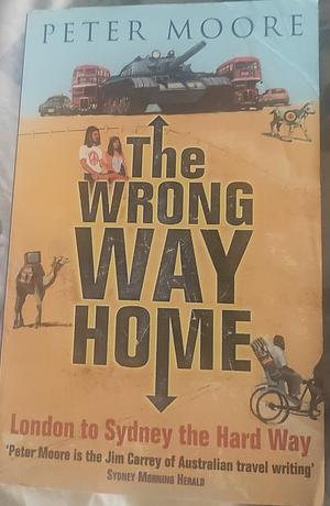 The Wrong Way Home by Peter Moore