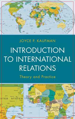 Introduction to International Relations: Theory and Practice by Joyce P. Kaufman
