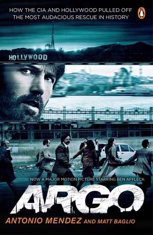 Argo: How the CIA and Hollywood Pulled Off the Most Audacious Rescue in History by Antonio J. Méndez