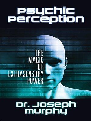 Psychic Perception by Dr. Joseph Murphy