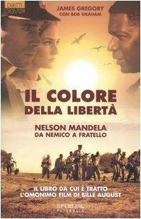 Il colore della libertà: Nelson Mandela: Da nemico a fratello by James Gregory, Bob Graham