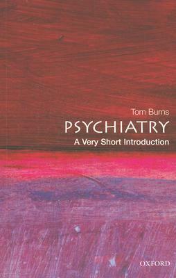 Psychiatry: A Very Short Introduction by Tom Burns