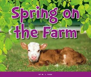 Spring on the Farm by M. J. York