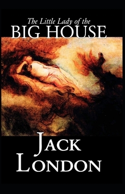 The Little Lady Of The Big House (Annotated) by Jack London