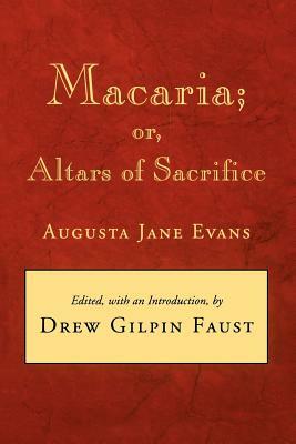 Macaria: Or, Altars of Sacrifice by Augusta Jane Evans
