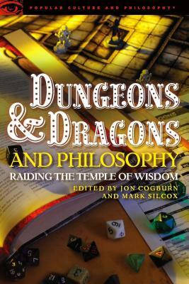 Dungeons and Dragons and Philosophy: Raiding the Temple of Wisdom by 