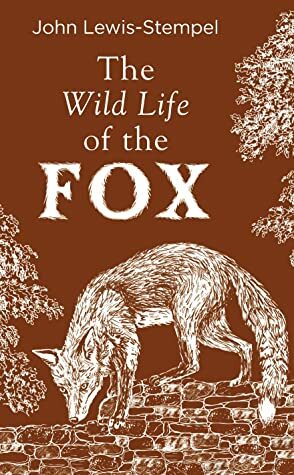 The Wild Life of the Fox by John Lewis-Stempel