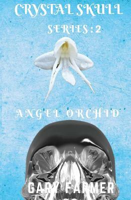 Crystal Skull Series: 2: Angel Orchid by Gary Farmer