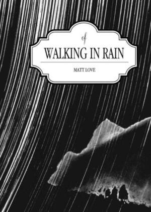 Of Walking In Rain by Matt Love