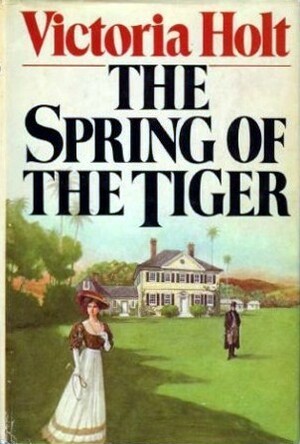 The Spring of the Tiger by Victoria Holt