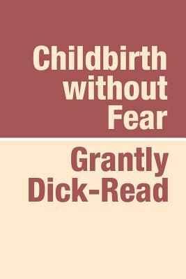 Childbirth Without Fear Large Print by Grantly Dick-Read