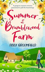 Summer at Bramblewood Farm: A gorgeous summer romance guaranteed to pull the heartstrings by Abby Broomfield