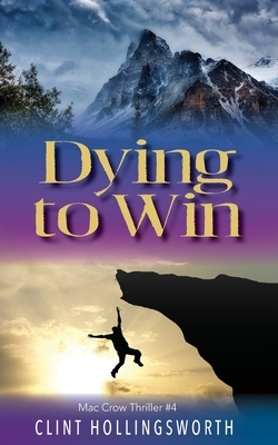 Dying To Win by Clint Hollingsworth