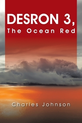 Desron 3: The Ocean Red by Charles Johnson