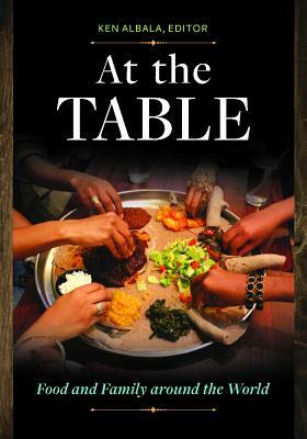 At the Table: Food and Family Around the World by 