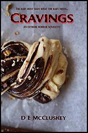 Cravings : An Extreme Horror Novelette by D.E. McCluskey