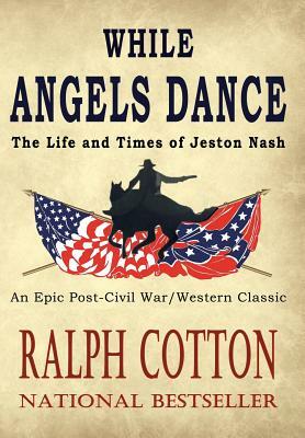 While Angels Dance by Ralph Cotton