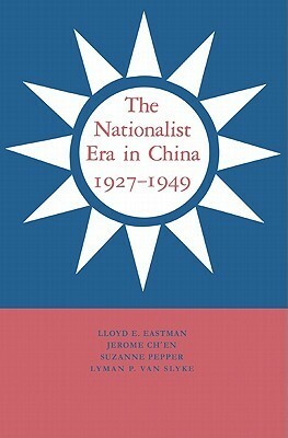 The Nationalist Era in China, 1927 1949 by Suzanne Pepper, Lloyd E. Eastman