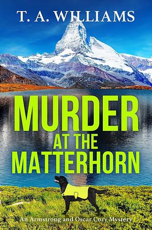 Murder at the Matterhorn by T.A. Williams