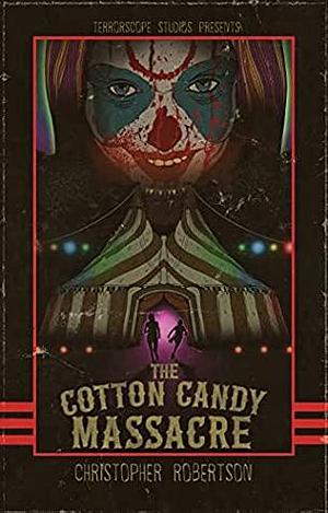 The Cotton Candy Massacre by Christopher Robertson