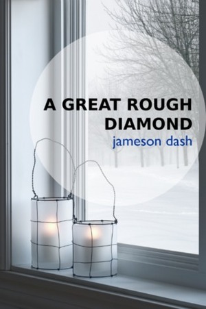 A Great Rough Diamond by Jameson Dash