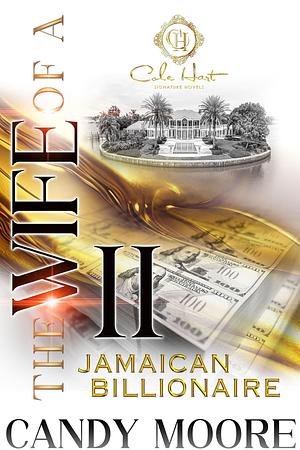 The Wife Of A Jamaican Billionaire 2: An African American Romance by Candy Moore, Candy Moore