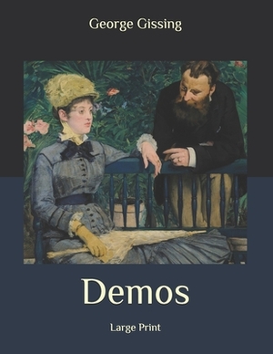 Demos: Large Print by George Gissing