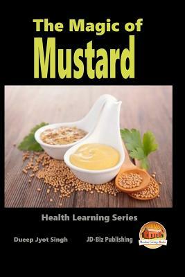 The Magic of Mustard by Dueep Jyot Singh, John Davidson
