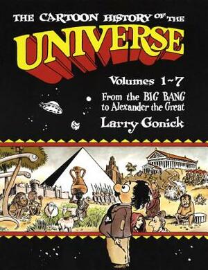 The Cartoon History of the Universe: Volumes 1-7: From the Big Bang to Alexander the Great by Larry Gonick