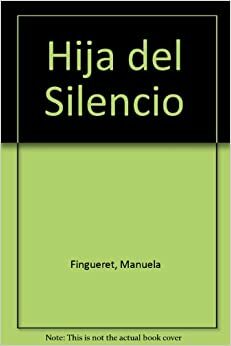 Hija del silencio by Manuela Fingueret