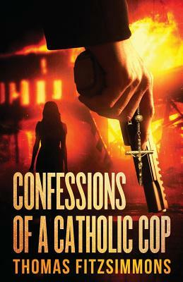 Confessions of a Catholic Cop by Thomas Fitzsimmons