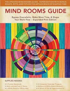 Mind Rooms Guide: Bypass Overwhelm, Make More Time, & Shape Your Work Flow (Expanded Print Edition) by Jeffrey Davis