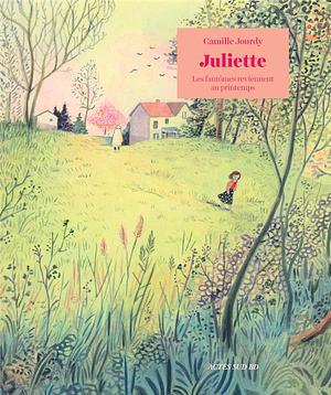 Juliette - Les fantômes reviennent au printemps by Camille Jourdy