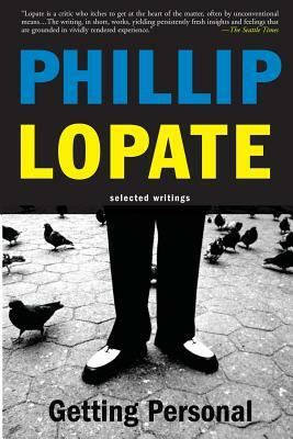 Getting Personal: Selected Essays by Philip Lopate, Phillip Lopate
