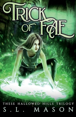 Trick of Fae: It's a contest with one rule: compete to live. by S. L. Mason