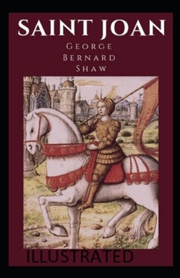Saint Joan Illustrated by George Bernard Shaw